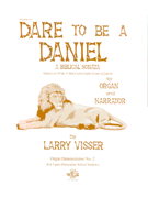 Dare To Be A Daniel by Visser Larry for Organ