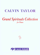 Grand Spirituals Collection by - Taylor Calvin - for Piano