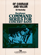 Of Courage & Valor by Huckeby Ed for Concert Band
