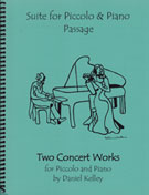 2 Concert Works for Piccolo & Piano - Passage & Suite by Kelley Daniel for Piccolo and Piano