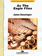 As The Eagle Flies by Swearingen James for Concert Band