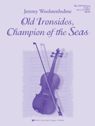 Old Ironsides - Champion Of The Seas by Woolstenhulme Jeremy for Full Orchestra