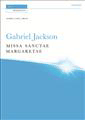 Missa Sanctae Margaretae by Jackson Gabriel for SATB