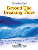 Beyond The Breaking Tides by Earl Christian for Concert Band