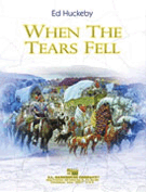 When The Tears Fell by Huckeby Ed for Concert Band
