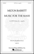 Music For The Mass by Babbitt Milton for SATB