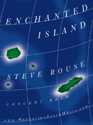 Enchanted Island by Rouse Steve for Concert Band