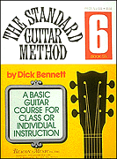 Standard Guitar Method Bk6 by Bennett Dick for Guitar Met