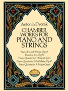 Chamber Works For Piano & Strings by Dvorak Antonin for Full Score