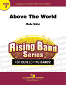 Above The World by Grice Rob for Concert Band
