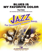 Blues Is My Favorite Color by Clark Paul for Concert Band