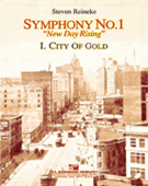 Symphony #1 New Day Rising by Reineke Steven for Concert Band (Mvt 1 City Of Gold)