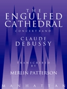 Engulfed Cathedral by Debussy Claude - Patterson Merlin - for Concert Band