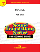 Shine by Grice Rob for Concert Band