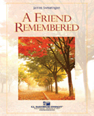 Friend Remembered by Swearingen James for Concert Band