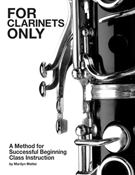 For Clarinets Only - Teacher Book by Mattei Marilyn for Clarinet Method