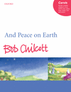 And Peace On Earth by Chilcott Bob for SATB