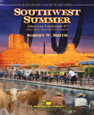 Southwest Summer by Smith Robert W for Concert Band