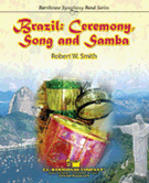Brazil - Ceremony Song & Samba by Smith Robert W for Concert Band