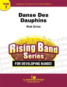 Danse Des Dauphins by Grice Rob for Concert Band