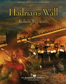 Hadrian's Wall by Smith Robert W for Concert Band