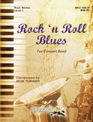 Rock 'n' Roll Blues by Turner Bob for Concert Band