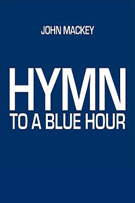 Hymn To A Blue Hour by Mackey John for Full Score (9x12")