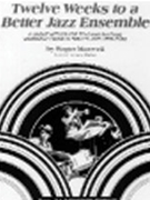 12 Weeks To A Better Jazz Ensemble by Maxwell and Mattox for Cond Score