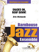 Shades On Roof Down by Richards Eric for Jazz Ensemble