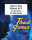 Don't Get Sassy (In F) by Jones Thad - Carubia Mike - for Jazz Ensemble
