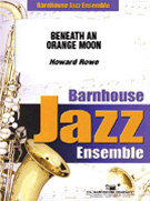 Beneath An Orange Moon by Rowe Howard for Jazz Ensemble