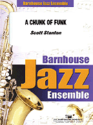Chunk Of Funk A by Stanton Scott for Jazz Ensemble