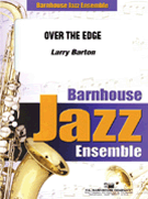 Over The Edge by Barton Larry for Jazz Ensemble