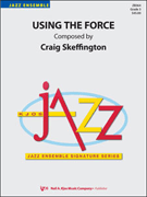 Using The Force by Skeffington Craig for Jazz Ensemble