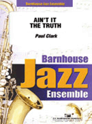 Ain't It The Truth by Clark Paul for Jazz Ensemble
