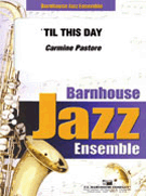 Til This Day by Pastore Carmine for Jazz Ensemble