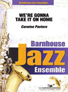 We're Gonna Take It On Home by Pastore Carmine for Jazz Ensemble