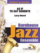 As If To Say Goodbye by Neeck Larry for Jazz Ensemble