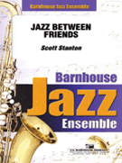 Jazz Between Friends by Stanton Scott for Jazz Ensemble