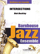 Intersections by Buckley Bob for Jazz Ensemble