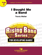 I Bought Me A Band by - Weller Travis - for Concert Band