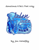 Sometimes It Be's That Way by Mahaffey Jim for Jazz Ensemble