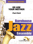 Go Ask Your Mother by Clark Paul for Jazz Ensemble