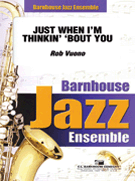 Just When I'm Thinkin' 'Bout You by Vuono Rob Jr for Jazz Ensemble