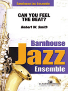 Can You Feel The Beat by Smith Robert W for Jazz Ensemble