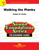 Walking The Planks by Smith Robert W for Concert Band