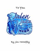 To You by Mahaffey Jim for Jazz Ensemble