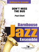 Don't Miss The Bus by Clark Paul for Jazz Ensemble