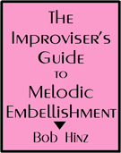 Improviser's Guide To Melodic Embellish. by Hinz Bob for Text (Vol 2 - Scales and Pro)