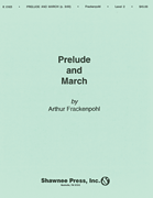 Prelude & March by Frackenpohl Arthur for Full Score